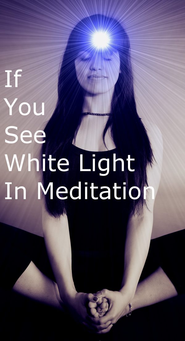 If You See White Light In Meditation