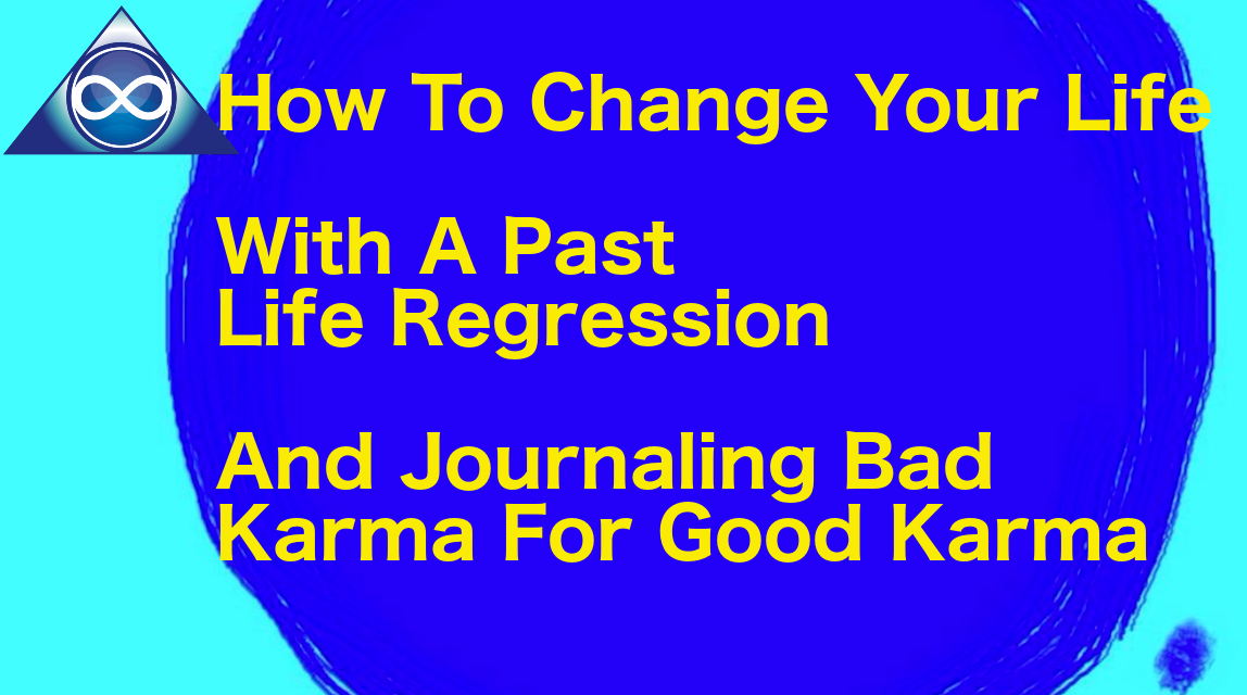How To Change Your Life With A Past Life Regression, And Journaling Bad